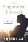 The Empowered Introvert: A Guide to Self-Acceptance, Unlocking Your Strengths, and Living with Purpose - Abimbola Odukoya Oguntoye - 9798317806156