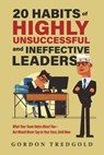 20 Habits of Highly Unsuccessful and Ineffective Leaders: What Your Team Hates about You--But Would Never Say to Your Face, Until Now - Gordon Tredgold - 9798317808297
