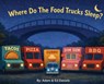 Where Do The Food Trucks Sleep? - Edward Daniels - 9798317829643