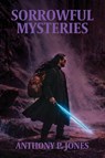Sorrowful Mysteries - Anthony P. Jones - 9798318826993