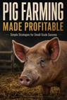 Pig Farming Made Profitable - Farmer's Library - 9798319126573