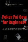 Poker Pai Gow for Beginners A Step-by-Step Guide to Mastering Pai Gow Poker and Beating the House - Michael Mick Lawson - 9798319150226