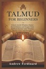 Talmud For Beginners: Unlock Jewish Wisdom, Master Sacred Debate, and Deepen Your Spiritual Journey with Timeless Stories, Laws, and Thought-Provoking - Andrew Ferdinard - 9798319167378