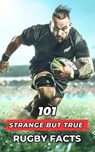 101 Strange But True Rugby Facts: Incredible and Surprising Events - VC Brothers - 9798320032207