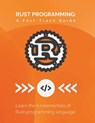 Rust Programming: A Fast-Track Guide: Learn the fundamentals of Rust programming language - R. Parvin - 9798320492858