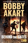 Behind The Gates 2: A Post Apocalyptic Survival Thriller - Bobby Akart - 9798320670102