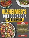 Alzheimer's Diet Cookbook: Nutrient-Rich Recipes for Improved Brain Function, Reduced Inflammation, Better Blood Sugar Control, Weight Management - Judy Kelly - 9798321080436