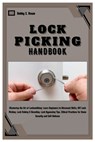 Lock Picking Handbook: Master the Art of Locksmithing: Learn Beginner to Advanced Skills, DIY Lock Picking, Lock Raking & Decoding, Lock Bypa - Bobby S. Rowe - 9798321119280