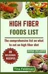 High Fiber Foods List: The comprehensive list on what to eat on high fiber diet - Tina Feldman - 9798321586334