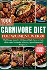 Carnivore Diet for Women Over 60: The Ultimate Guide To 1000 Days of High-Fat, Low-Carb, All-Meat Meal Recipes for Achieving Optimal Health and Weight - Aveline Winter - 9798321832035