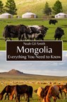 Mongolia: Everything You Need to Know - Noah Gil-Smith - 9798322464143