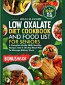 Low Oxalate Diet Cookbook and Food List for Seniors: A Complete Guide with Healthy Recipes and A 30-Day Meal Plan to Manage Kidney Stone - Hilda M. Jacobs - 9798322608660