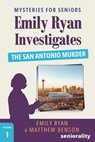 Emily Ryan Investigates The San Antonio Murder: A Large Print Mystery for Seniors - Emily Ryan - 9798322678809