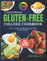 5 Ingredient Gluten-Free College Cookbook: Quick, Budget-Friendly Recipes For Busy College Students (Coloured) - Judy Kelly - 9798322836025