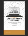 Implementing IEC 62443: Best Practices for OT Security Professionals - Abhirup Guha - 9798323502127