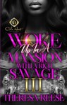 Woke Up In A Mansion With A Rich Savage 3: An African American Romance: Finale - Theresa Reese - 9798324289553