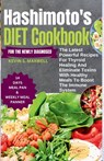 Hashimoto's Diet Cookbook For The Newly Diagnosed: The Latest Powerful Recipes For Thyroid Healing And Eliminate Toxins With Healthy Meals To Boost th - Kevin S. Maxwell - 9798324329952