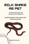 Milk Snake as Pet - Dr Mick Walsh - 9798324350901
