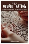 The Art of Needle Tatting: A Comprehensive Guide to Mastering the Craft - Delicia Stone - 9798324638986
