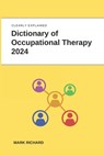 Dictionary of Occupational Therapy 2024: Technical Terms, Methods and Practical Applications - Mark Richard - 9798324747794