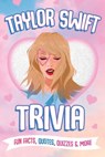 Taylor Swift Trivia: Fun Facts, Quotes, Quizzes & More: Everything You Need to Know about Taylor Swift - Jay Doyle - 9798324771706