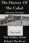 The History of the Cabal: The Hidden Hand Behind the Reset - Harmony Kissinger - 9798324908270