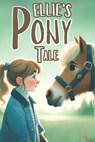 Ellie's Pony Tale: Book Story for Young Horse Lovers - Isabella Monroe - 9798325345395