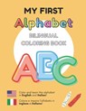 MY FIRST ALPHABET - Bilingual Coloring Book: English - Italian Inglese - Italiano - Jorge Daniel Kelly - 9798325432125