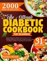 The Ultimate Diabetic Cookbook for Beginners: Step-By-Step Guide To 2000 Delicious Days Of Super Easy And Nutritious Diabetic Diet Recipes With A Comp - Nathan Wendy - 9798325651236