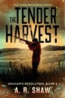 The Tender Harvest: A Post-Apocalyptic Survival Fiction Series - A. R. Shaw - 9798325651793