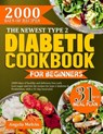The Newest Type 2 Diabetic Cookbook for Beginners: 2000+ Days Of Healthy And Delicious low-carb, low-suag and low-fat recipes for type 2 diabetes and - Angelo Melvin - 9798326349453