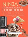 Ninja Creami Deluxe Cookbook for Beginners: 1500 Days of Frozen Treats for Every Season with Super and Easy Tasty Ice Creams, Sorbets, Gelatos, Mix-In - Comfort B. McCray - 9798326367723
