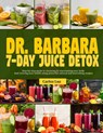 Dr. Barbara 7-Day Juice Detox: Step-by-step guide to cleansing and rejuvenating your body and reviving your health using powerful, natural and nouris - Carlos Luz - 9798326390325