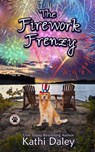 The Firework Frenzy: A Cozy Mystery - Kathi Daley - 9798326465597