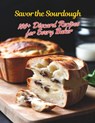 Savor the Sourdough: 100+ Discard Recipes for Every Baker - Gustav Henning - 9798326527769