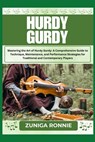 Hurdy Gurdy: Mastering the Art of Hurdy Gurdy: A Comprehensive Guide to Technique, Maintenance, and Performance Strategies for Traditional and Contemp - Zuniga Ronnie - 9798326642646