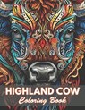 Highland Cow Coloring Book: 100+ Coloring Pages for Relaxation and Stress Relief - Kristina Harris - 9798326775467