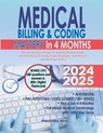 Medical Billing & Coding Mastery in 4 Months: The All-Inclusive Guide for Aspiring Professionals with Interactive Training, Exam Strategies, and Prove - Publishing Help - 9798327456310
