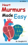 Heart Murmurs Made Easy: A Practical Guide for Medical and Nursing Students - Sivajith P. R. - 9798327653085