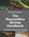 The Neocaridina Shrimp Handbook: A complete guide to Cherry Shrimp - Richard James - 9798327673670
