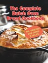 The Complete Dutch Oven Bread Cookbook: 110+ Recipes for Home Bakers - Gustav Henning - 9798327934870