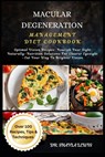 Macular Degeneration Management Diet Cookbook: Optimal Vision Recipes: Nourish Your Sight Naturally-Nutrition Solutions For Clearer Eyesight -Eat Your - Shayla Lewis - 9798328202633