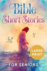 Bible Short Stories for Seniors Large Print - Spring Lane Press - 9798328232258