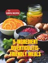 5-Ingredient Diverticulitis-Friendly Meals: 110+ Simple Recipes - Daisy Robinson - 9798328280341