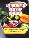 Gastric Bypass Meal Prep Cookbook: 110+ Prep-Ready Recipes a Healthier You - Gustav Henning - 9798328475105