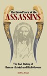 The Untold Story of the Assassins: The Real History of Hassan-i Sabbah and Her Followers - Borna Ahadi - 9798328516426