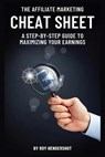 The Affiliate Marketing Cheat Sheet: A Step-by-Step Guide to Maximizing Your Earnings - Roy Hendershot - 9798328551953