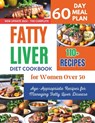 Fatty Liver Diet Cookbook for Women Over 50: 110+ Age-Appropriate Recipes for Managing Fatty Liver Disease - Daisy Robinson - 9798329047233