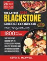 The Latest Blackstone Griddle Cookbook For Beginners: The Top Secret Cooking Tips To Effortlessly Prepare Healthy Delicious And Affordable Outdoor Gas - Kevin S. Maxwell - 9798329305197