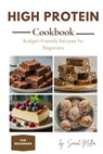 High Protein Cookbook for Beginners on a Budget - Sarah Miller - 9798329334449